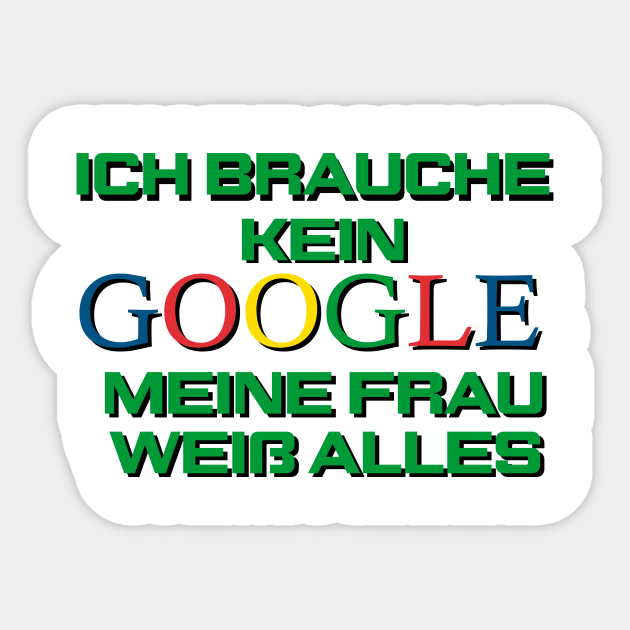 Ich Brauch Kein Google Meine Frau Weiß Alles